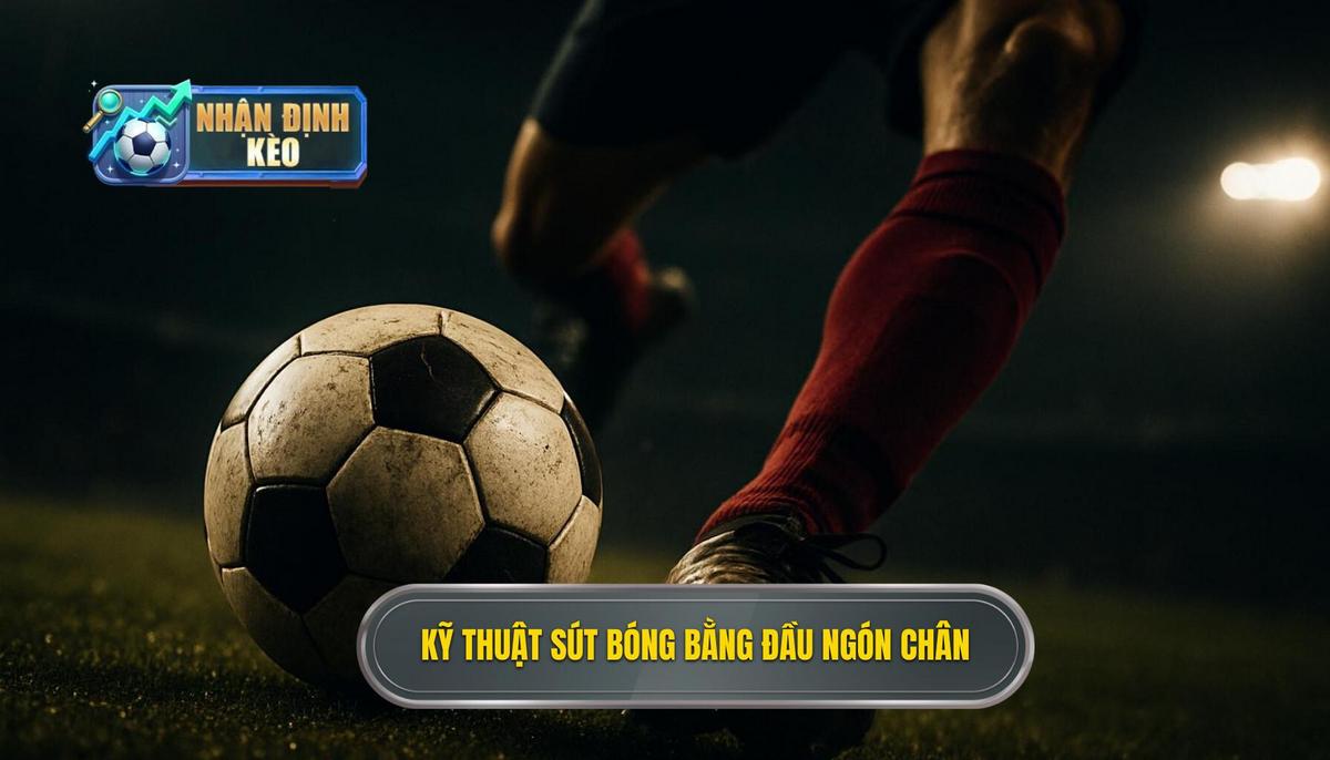 Bí quyết Thực hiện Kỹ thuật Sút Bóng Bằng Đầu Ngón Chân Hoàn Hảo