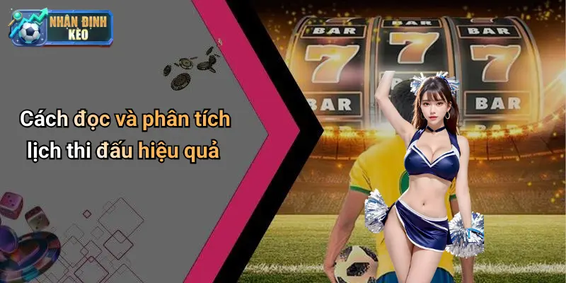 Cách đọc và phân tích lịch thi đấu hiệu quả