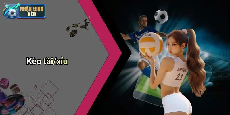 Chi tiết các loại kèo phổ biến và cách giải mã