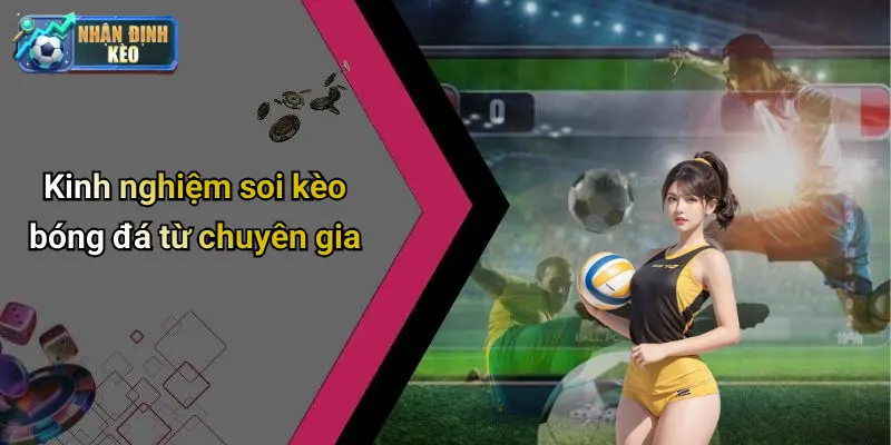 Kinh nghiệm soi kèo bóng đá từ chuyên gia