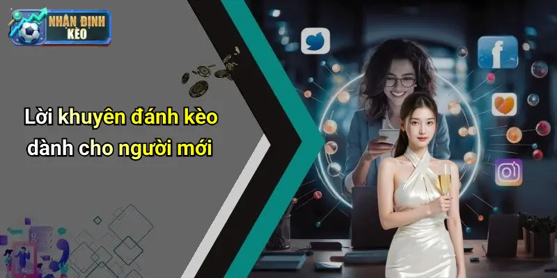 Lời khuyên đánh kèo dành cho người mới