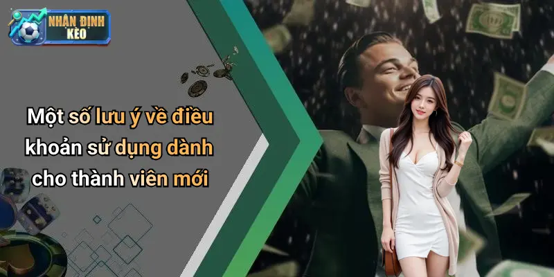 Một số lưu ý về điều khoản sử dụng dành cho thành viên mới