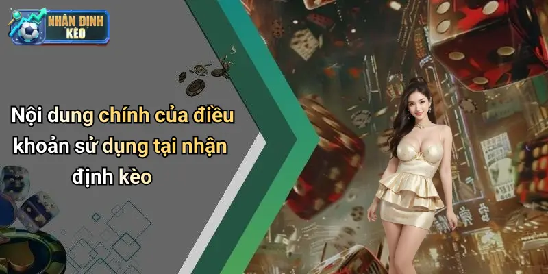 Nội dung chính của điều khoản sử dụng tại nhận định kèo