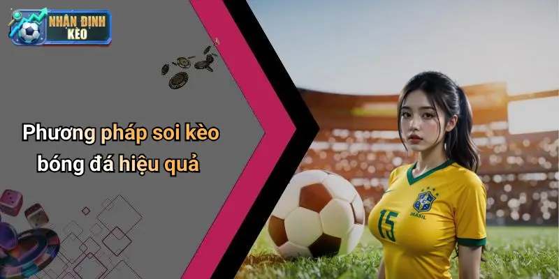 Phương pháp soi kèo bóng đá hiệu quả