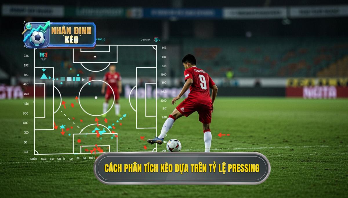Cách phân tích kèo dựa trên tỷ lệ pressing