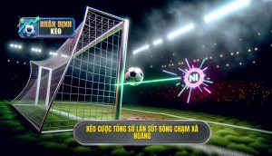 Kèo cược tổng số lần sút bóng chạm xà ngang