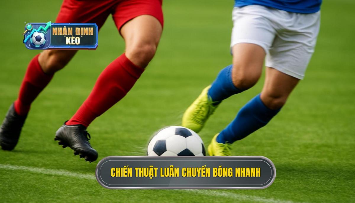 Chiến thuật luân chuyển bóng nhanh