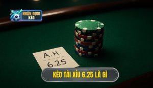 Kèo tài xỉu 6.25 là gì