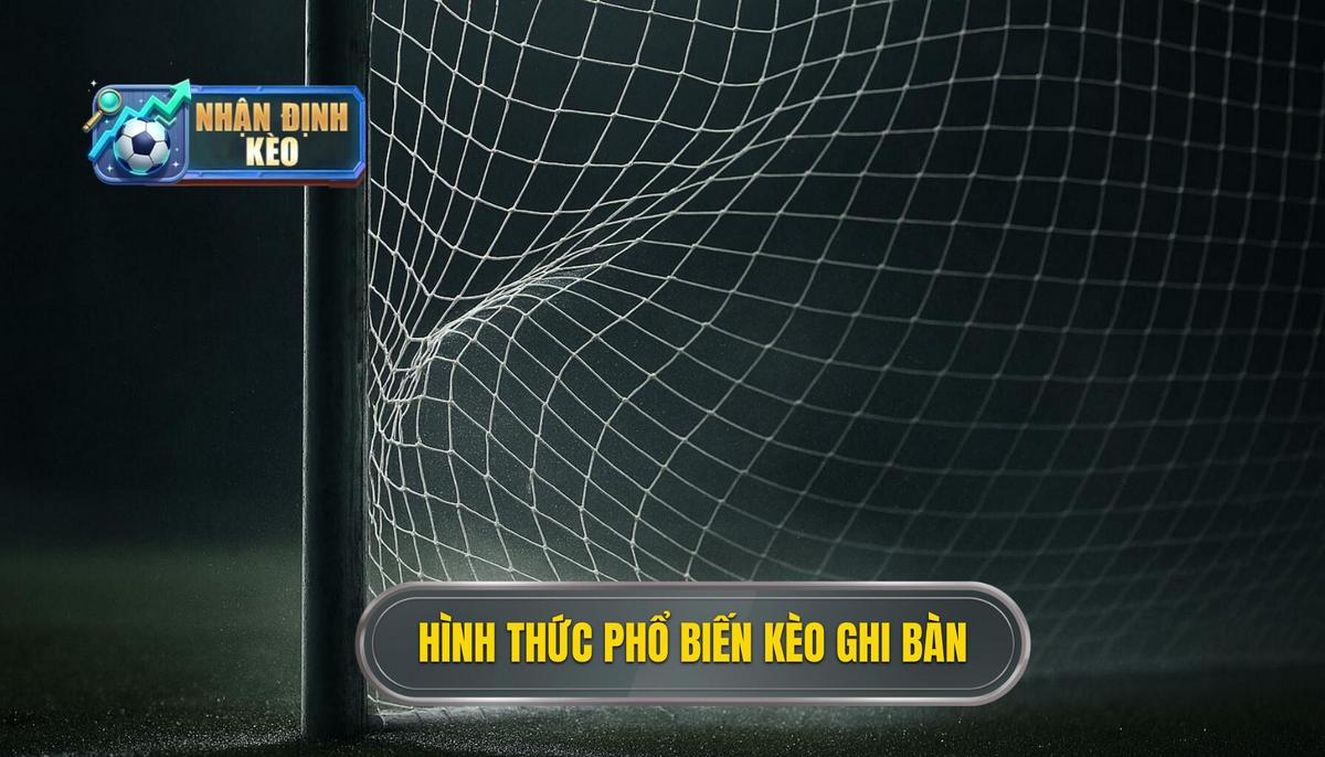 Bản chất và các hình thức phổ biến của kèo cầu thủ ghi bàn
