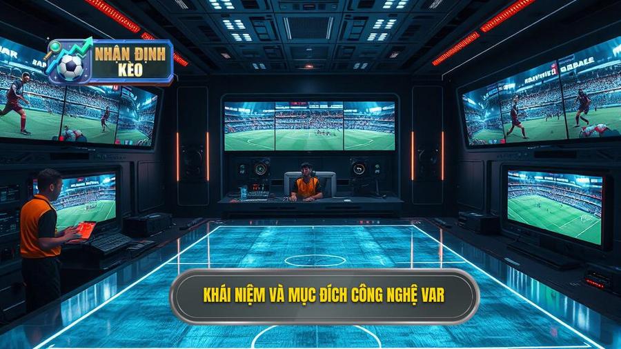 1. Khái niệm và mục đích công nghệ VAR