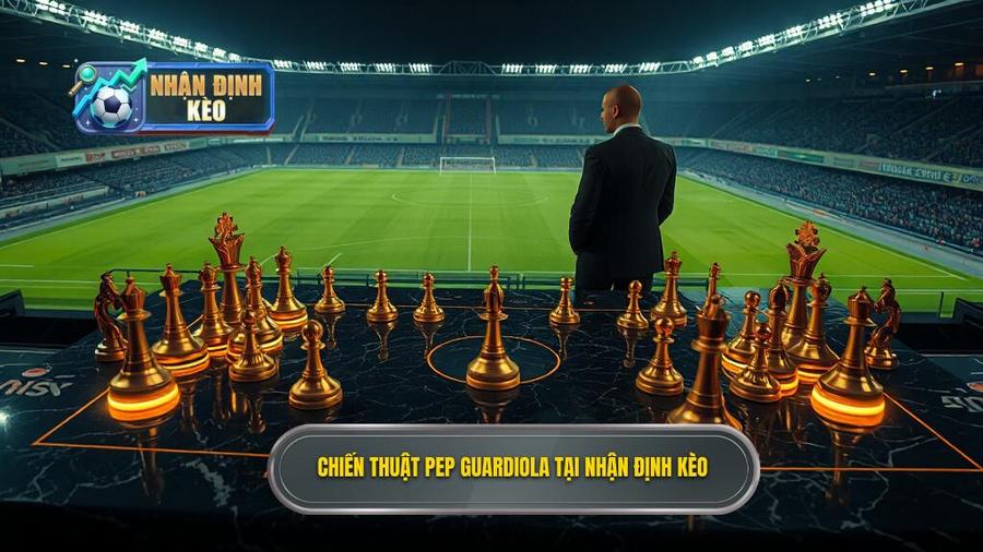 Chiến Thuật Pep Guardiola
