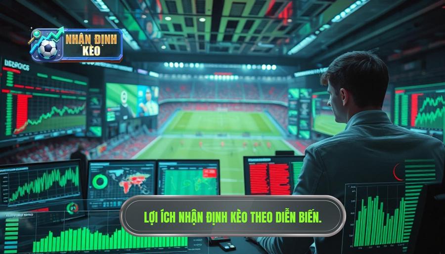 Tại sao nên ưu tiên nhận định kèo theo diễn biến trận đấu?