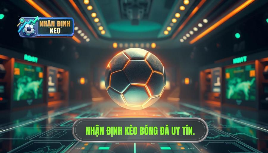 Nhận định kèo bóng đá hôm nay chuẩn nhất