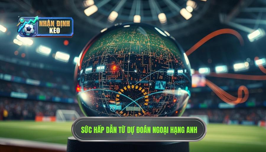 Tại sao dự đoán Premier League lại khó khăn nhưng đầy sức hút? Tại sao dự đoán Premier League lại khó khăn nhưng đầy sức hút?